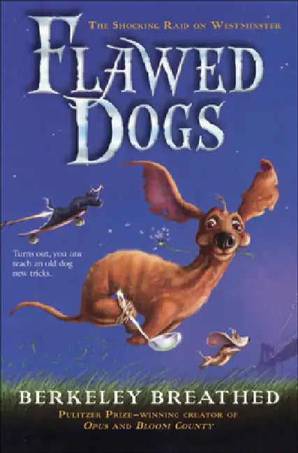 Flawed Dogs: The Novel: The Shocking Raid on Westminster by Berkeley Breathed, Berkeley Breathed