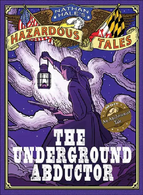 The Underground Abductor: An Abolitionist Tale by Nathan Hale