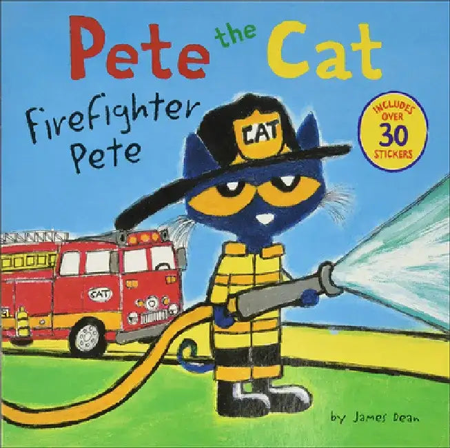 Pete the Cat: Firefighter Pete by James Dean
