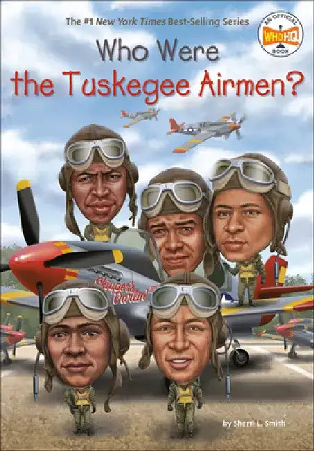 Who Were the Tuskegee Airmen? by Sherri L. Smith