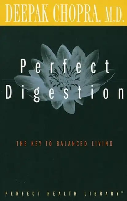 Perfect Digestion: The Key to Balanced Living by Deepak Chopra