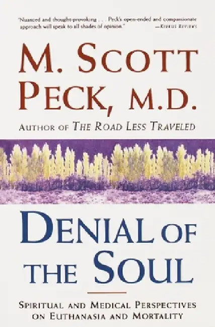 Denial of the Soul: Spiritual and Medical Perspectives on Euthanasia and Mortality by M. Scott Peck