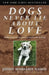 Dogs Never Lie About Love: Reflections on the Emotional World of Dogs by Jeffrey Moussaieff Masson