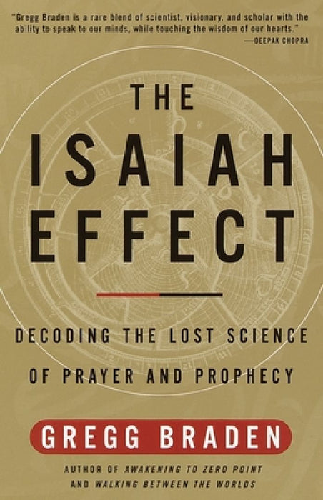 The Isaiah Effect: Decoding the Lost Science of Prayer and Prophecy by Gregg Braden
