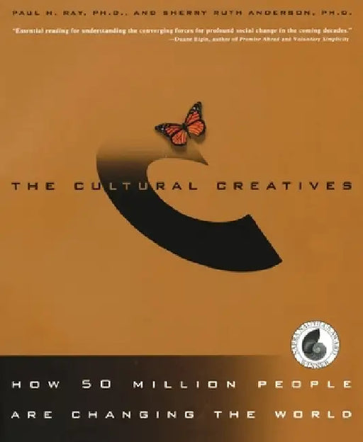 The Cultural Creatives: How 50 Million People Are Changing the World by Paul H. Ray