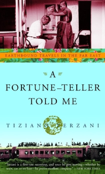 A Fortune-Teller Told Me: Earthbound Travels in the Far East by Tiziano Terzani