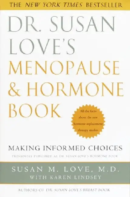 Dr. Susan Love's Menopause and Hormone Book: Making Informed Choices All the facts about the new hormone replacement therapy studies by Susan M. Love