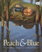Peach and Blue by Sarah S. Kilborne, Sarah Kilbourne, Steve Johnson