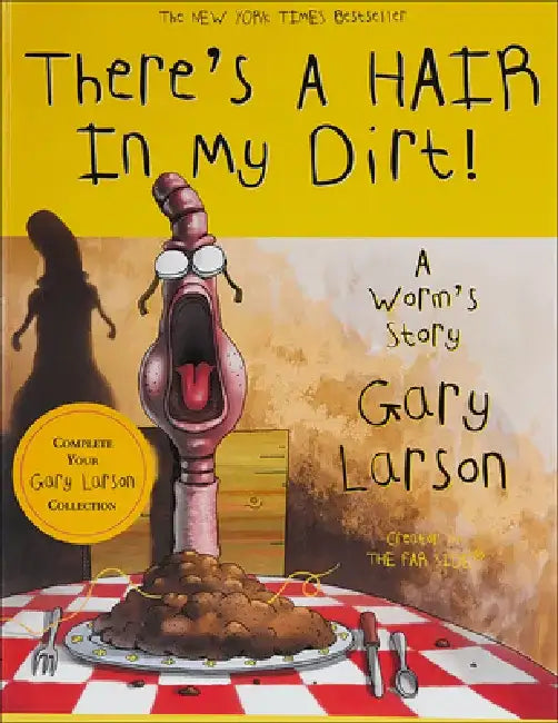 There's a Hair in My Dirt!: A Worm's Story by Gary Larson