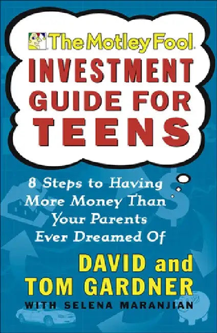 The Motley Fool Investment Guide for Teens by David Gardner