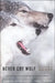 Never Cry Wolf: Amazing True Story of Life Among Artic Wolves by Farley Mowat