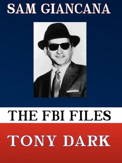 The FBI Files Sam Giancana by Tony Dark