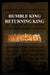 Humble King Returning King by Pete Kovacs