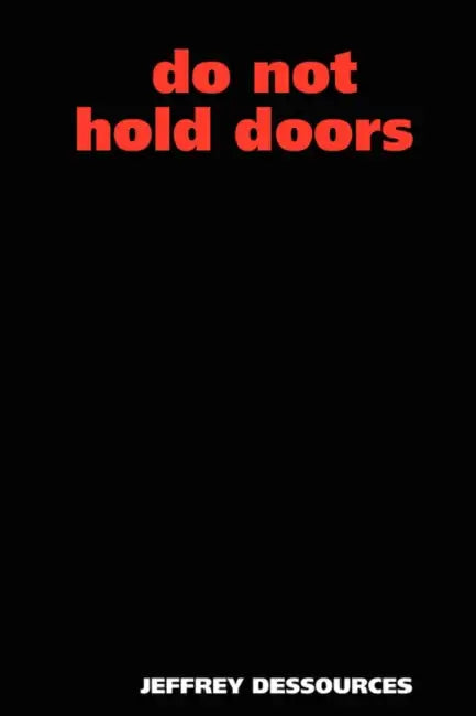 Do Not Hold Doors by Jeffrey Dessources