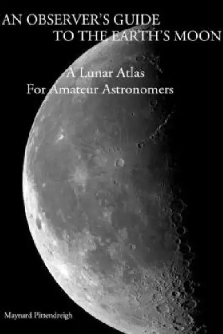An Observer's Guide To The Earth's Moon by Maynard Pittendreigh