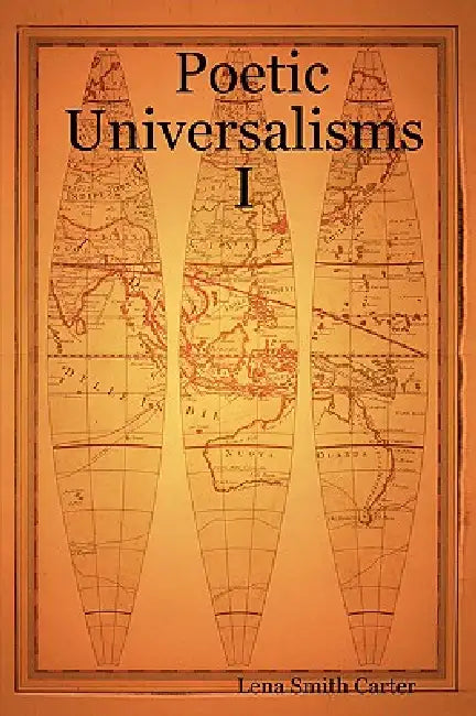 Poetic Universalisms I by Lena Smith Carter