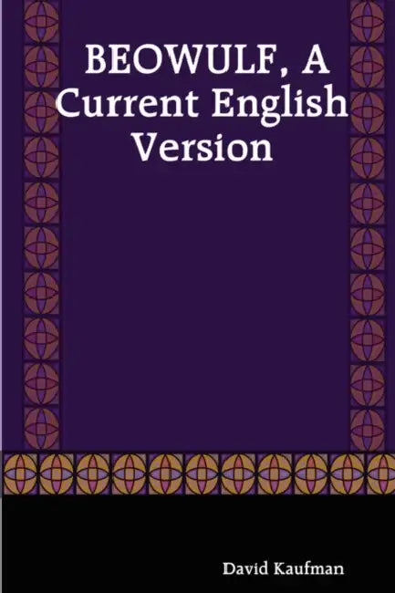 Beowulf, a Current English Version by David Kaufman
