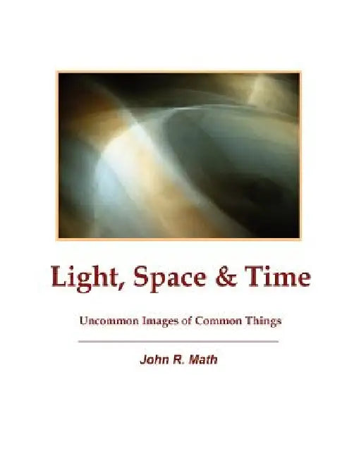 Light, Space & Time by John R. Math