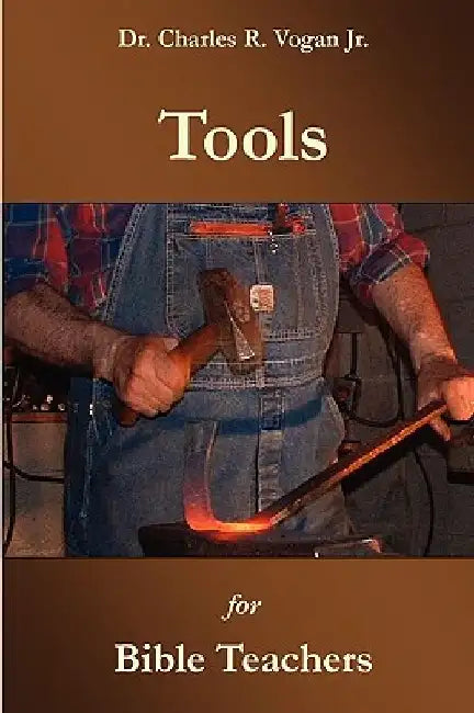 Tools for Bible Teachers by Charles Vogan