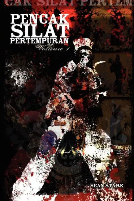 Pencak Silat Pertempuran: Vol. 1 by Sean Stark