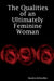 The Qualities of an Ultimately Feminine Woman by Sandra Schindler