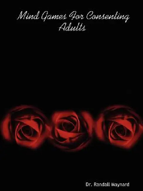 Mind Games For Consenting Adults by Randall Maynard