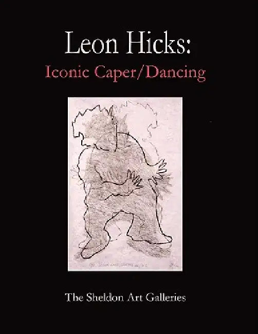 Leon Hicks: Iconic Caper / Dancing by Olivia Lahs-Gonzales, Leon Hicks