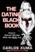 The Dating Black Book by Carlos Xuma