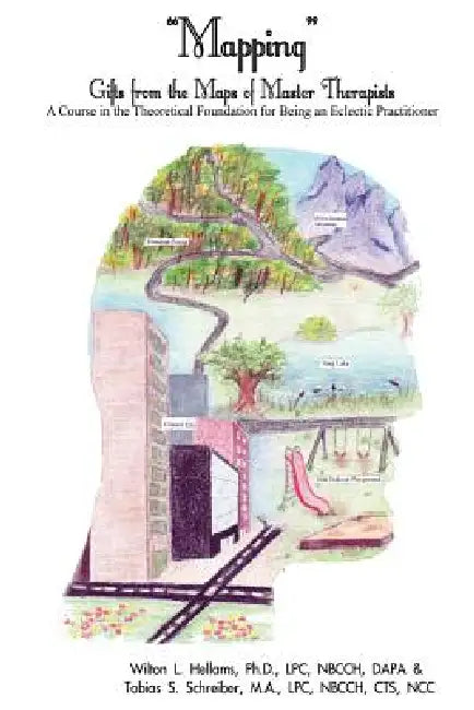 Mapping: A Course in the Theoretical Foundation for Being an Eclectic Practitioner by M. a. Lpc Schreiber, Lpc Hellams