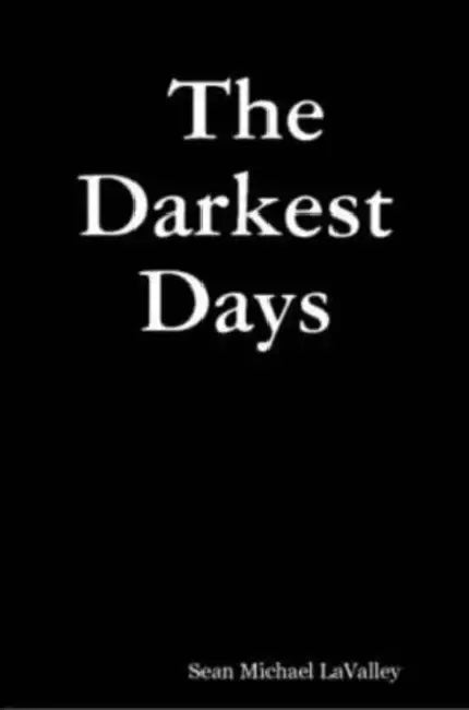 The Darkest Days by Sean Michael Lavalley
