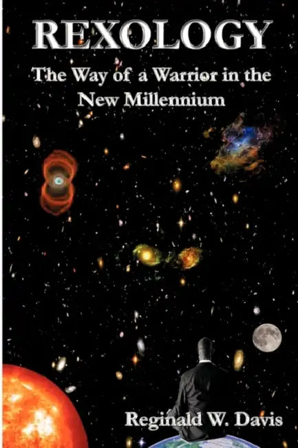 Rexology: The Way of a Warrior in the New Millennium by Reginald W. Davis