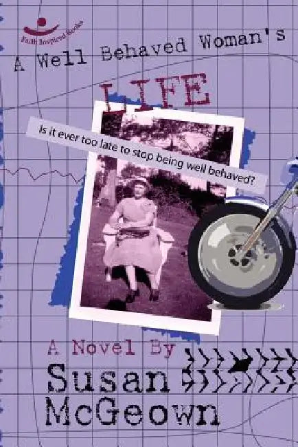 A Well Behaved Woman's Life by Susan McGeown