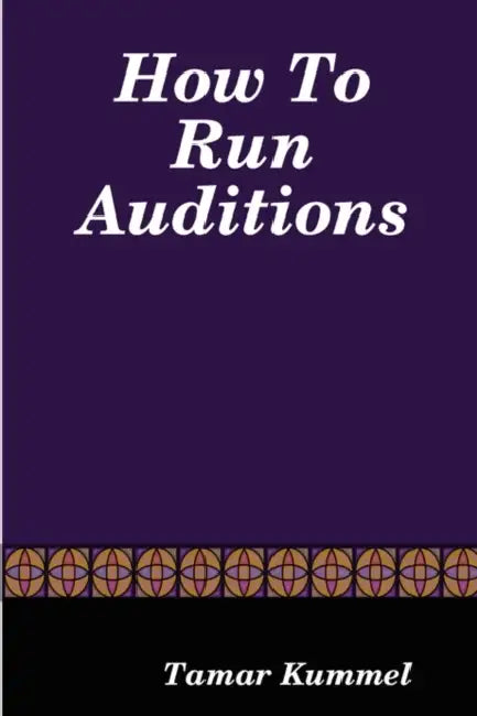 How To Run Auditions by Tamar Kummel