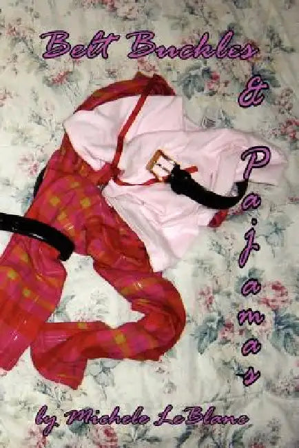 Belt Buckles & Pajamas by Michele LeBlanc
