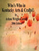 Who's Who in Kentucky Arts & Crafts(c) 2006 Edition by Arlene Wright-Correll