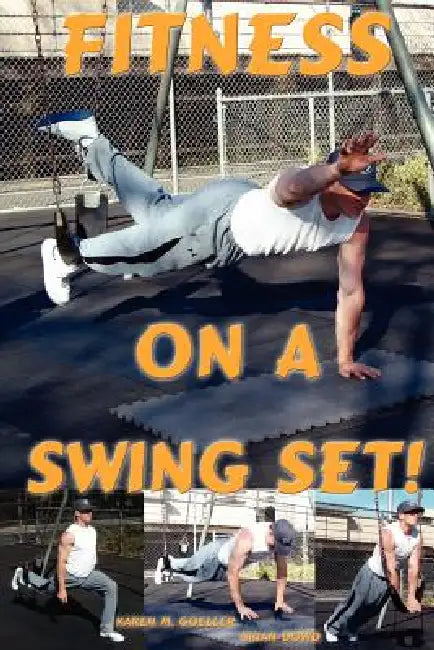 Fitness on a Swing Set by Karen M. Goeller, Brian Dowd