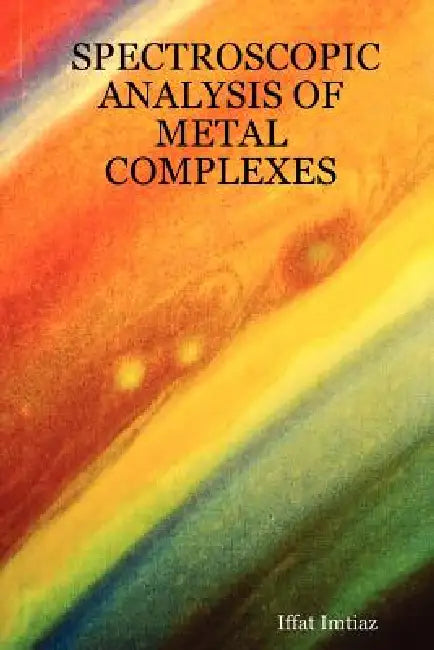 Spectroscopic Analysis of Metal Complexes by Iffat Imtiaz