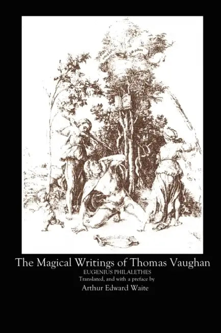 The Magical Writings of Thomas Vaughan by A. E. Waite, Thomas Vaughan
