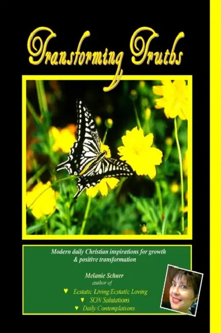 Transforming Truths: Modern daily Christian inspirations for growth & positive transformation by Melanie Schurr