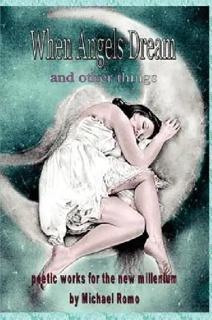 When Angels Dream by Michael Romo