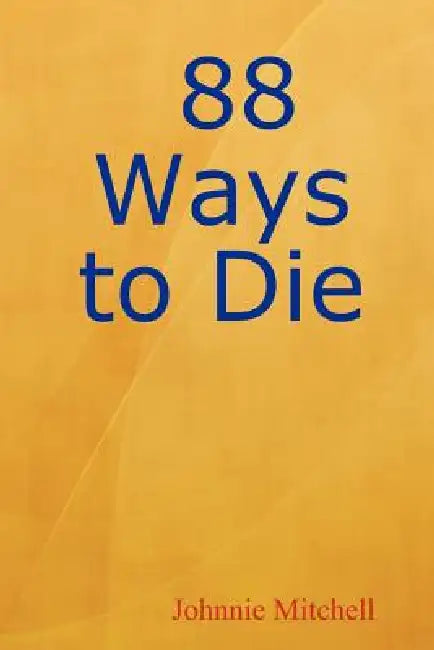 88 Ways to Die by Johnnie Mitchell