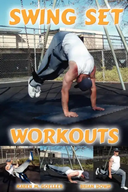 Swing Set Workouts by Karen M. Goeller, Brian Dowd