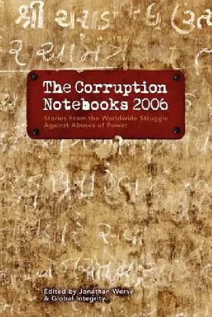 The Corruption Notebooks 2006 by Jonathan Werve