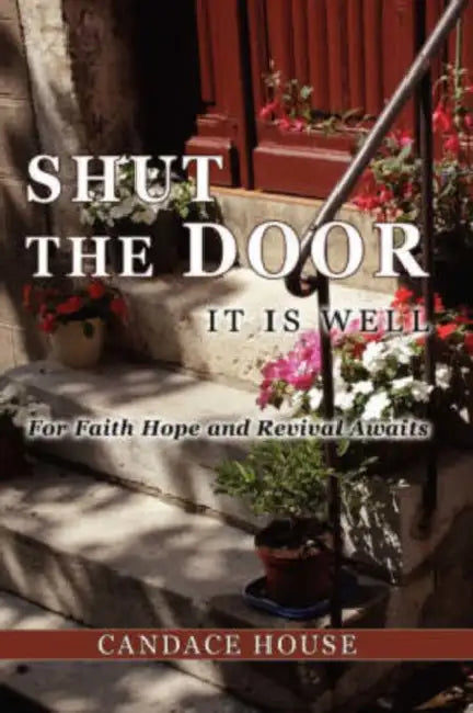SHUT THE DOOR "It is Well" by Candace House