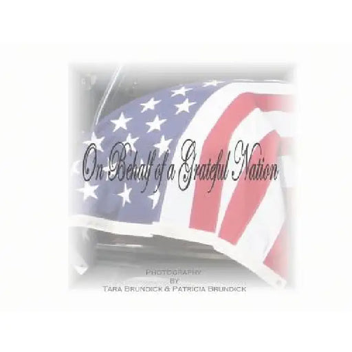 On Behalf of a Grateful Nation by Tara Brundick, Patricia Brundick