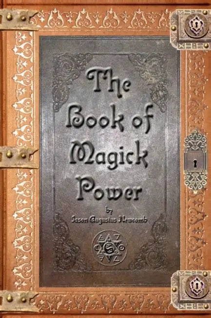 The Book of Magick Power by Jason Augustus Newcomb