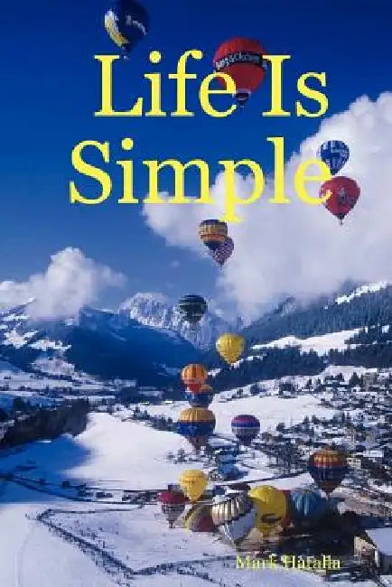 Life Is Simple by Mark Hatalla