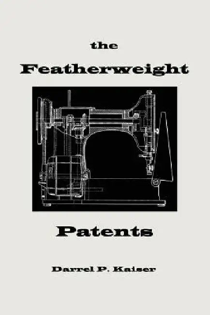 The Featherweight Patents by Darrel P. Kaiser