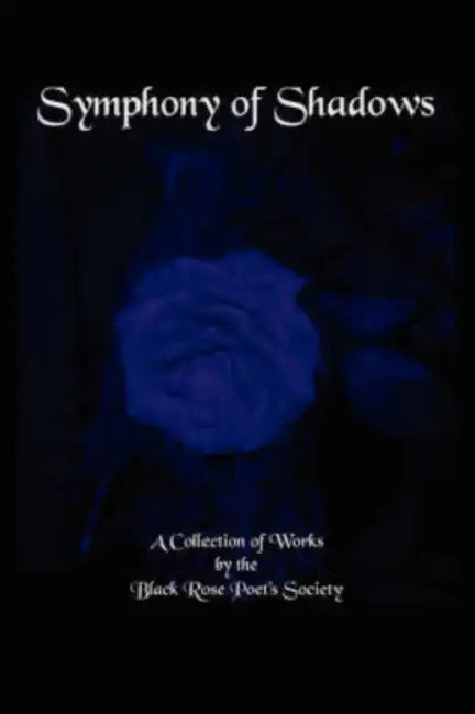 Symphony of Shadows by Black Rose Poet's Society
