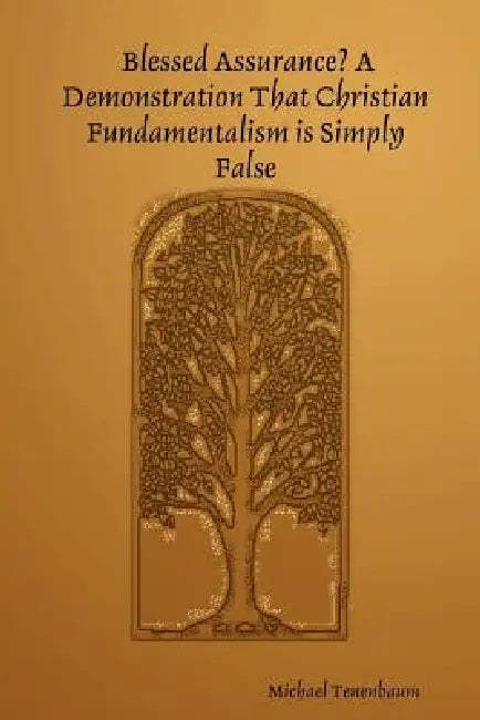 Blessed Assurance?: A Demonstration That Christian Fundamentalism Is Simply False by Michael Tenenbaum